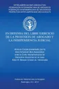 En defensa del libre ejercicio de la profesion de Abogado y l Independencia Judiciale - Inter-American Bar Association