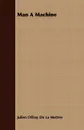Man A Machine - Julien Offray De La Mettrie