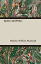 Justice And Police - Frederic William Maitland