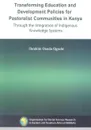 Transforming Education and Development Policies for Pastoralist Communities in Kenya through the Integration of Indigenous Knowledge Systems - Ibrahim Oanda Ogachi