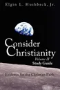 Consider Christianity, Volume 2 Study Guide - Elgin L Hushbeck Jr.