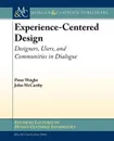 Experience-Centered Design. Designers, Users, and Communities in Dialogue - Peter Wright, John McCarthy