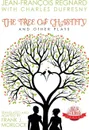The Tree of Chastity and Other Plays - Jean Francois Regnard, Charles Dufresny, Frank J. Morlock