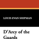 D'Arcy of the Guards - Louis Evan Shipman