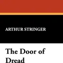The Door of Dread - Arthur Stringer