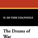 The Drums of War - Henry De Vere Stacpoole, H. De Vere Stacpoole