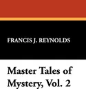 Master Tales of Mystery, Vol. 2 - Francis J. Reynolds