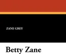 Betty Zane - Zane Grey