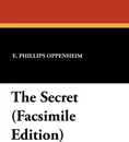 The Secret (Facsimile Edition) - E. Phillips Oppenheim