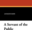A Servant of the Public - Anthony Hope