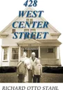 428 West Center Street in Retrospect - Richard Otto Stahl