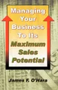 Managing Your Business to Its Maximum Sales Potential - James F. O'Hara