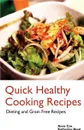 Quick Healthy Cooking Recipes. Dieting and Grain Free Recipes - Anne Cox, Reed Katherine