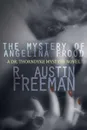 The Mystery of Angelina Frood. A Dr. Thorndyke Mystery Novel - R. Austin Freeman