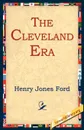The Cleveland Era - Henry Jones Ford