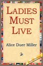 Ladies Must Live - Alice Duer Miller