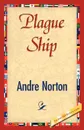 Plague Ship - Andre Norton, Andre Norton