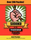 Sudoku for the Frustrated Fanatic. Just 200 Difficult Puzzles - Cheryl L. Kirk