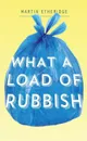 What a Load of Rubbish - Martin R. Etheridge