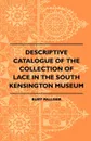 Descriptive Catalogue Of The Collection Of Lace In The South Kensington Museum - Bury Palliser
