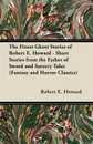 Pigeons from Hell and Other Tales of Horror and Mystery (Fantasy and Horror Classics) - Robert E. Howard
