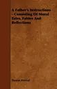 A Father's Instructions - Consisting of Moral Tales, Fables and Reflections - Thomas Percival