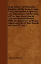 Kyng Arthur - Of His Noble Knyghtes Of The Rounde Table, Theyr Merveyllous Enquestes And Aduentures, Thachyeuyng Of The Sanc Greal, And In The End Le Morte Darthur, With The Dolourous Deth And Departyng Out Of Thys Worlde Of Them Al - Vol. I - Thomas Malory