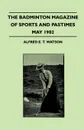 The Badminton Magazine Of Sports And Pastimes - May 1902 - Containing Chapters On. Jockeys, Betting And Bookmakers, Test Matches In England And Fishing In Iceland - Alfred E. T. Watson