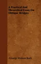 A Practical And Theoretical Essay On Oblique Bridges - George Watson Buck