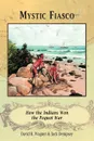 Mystic Fiasco How the Indians Won the Pequot War - David R. Wagner, Jack Dempsey