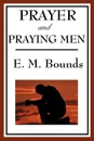Prayer and Praying Men - Edward M. Bounds
