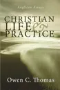 Christian Life & Practice. Anglican Essays - Owen C. Thomas