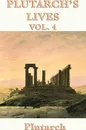 Plutarch's Lives Vol. 4 - Plutarch, Plutarch Plutarch
