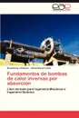 Fundamentos de Bombas de Calor Inversas Por Absorcion - Romero Rosenberg J., Rayon Lopez Liliana