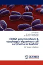 ECRG1 polymorphism & esophageal squamous cell carcinoma in Kashmir - Sabha Rasool, Dr. Bashir Ahmad Ganai, Dr. Showkat Ahmad Kadla