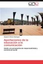 Aportaciones de la educacion a la comunicacion - Chávez Rodríguez Alejandro