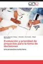 Evaluacion y Prioridad de Proyectos Para La Toma de Decisiones - Karina S. Nchez Tamayo, Rolando A. Hern Ndez, Mayl D. Az Castro