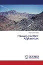 Framing Conflict. Afghanistan - Iqbal Yasir Waseem