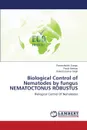 Biological Control of Nematodes by Fungus Nematoctonus Robustus - Surapu Rameshbabu, Srinivas Pandi, Singh Rakesh Kumar