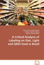 A Critical Analysis of Labeling on Diet,             Light and GMO food in Brazil - Maria Clara Coelho Camara, Maria Cristina R Guilam, Rubens Onofre Nodari