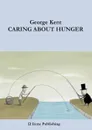 Caring About Hunger - George Kent