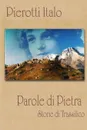 PAROLE DI PIETRA  (Storie di Trassilico) - ITALO PIEROTTI