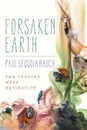 Forsaken Earth. The Ongoing Mass Extinction - Paul Sequoia Rauch