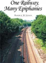 One Railway, Many Epiphanies - Barrie W. Jones