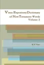 Vines Expository Dictionary of New Testament Words Volume 2 - W.E Vine, Editor Rev Terry Kulakowski