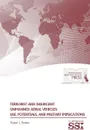 Terrorist and Insurgent Unmanned Aerial Vehicles. Use, Potentials, and Military Implications - Robert J. Bunker, Strategic Studies Institute, U.S. Army War College