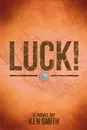 Luck! - Ken Smith