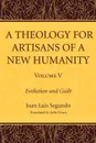 A Theology for Artisans of a New Humanity, Volume 5 - Juan Luis SJ Segundo, John Drury