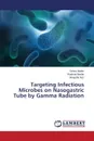 Targeting Infectious Microbes on Nasogastric Tube by Gamma Radiation - Haider Tahira, Bashir Rashida, Naz Shagufta