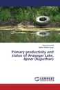 Primary productivity and status of Anasagar Lake, Ajmer (Rajasthan) - Koli Vijay Kumar, Ranga Madhur Mohan